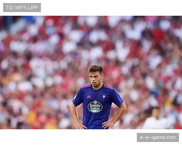 塞尔塔进攻火力全面升级，状态回暖剑指新赛季精彩表现